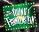 Young Frankenstein at La Mirada Theatre September 16, 2022