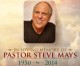 UPDATE: Calvary Chapel South Bay Pastor Stephen Mays Dies After Back Surgery Complications UPDATE: Calvary Chapel South Bay Pastor Stephen Mays Dies After Back Surgery Complications